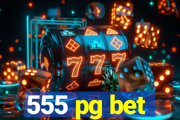 555 pg bet